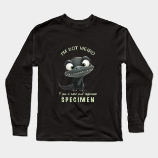 Crocodile I'm Not Weird I'm A Rare and Exquisite Specimen Cute Adorable Funny Quote Long Sleeve T-Shirt